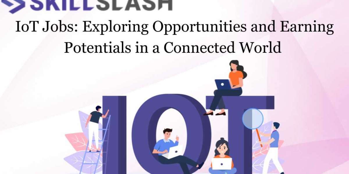 IoT Jobs: Exploring Opportunities and Earning Potentials in a Connected World