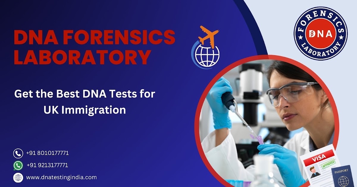 Immigration DNA Tests for the UK- Accredited, Accurate, & Reliable